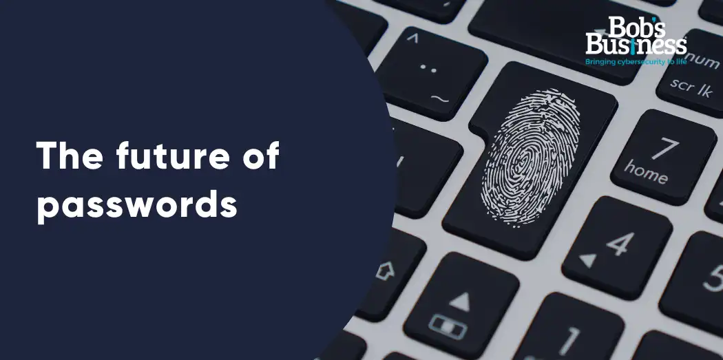 The Future Of Passwords Blog Bobs Business
